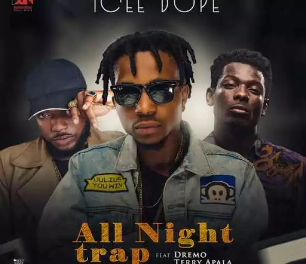 TCee Dope - All Night Trap ft. Terry Apala & Dremo